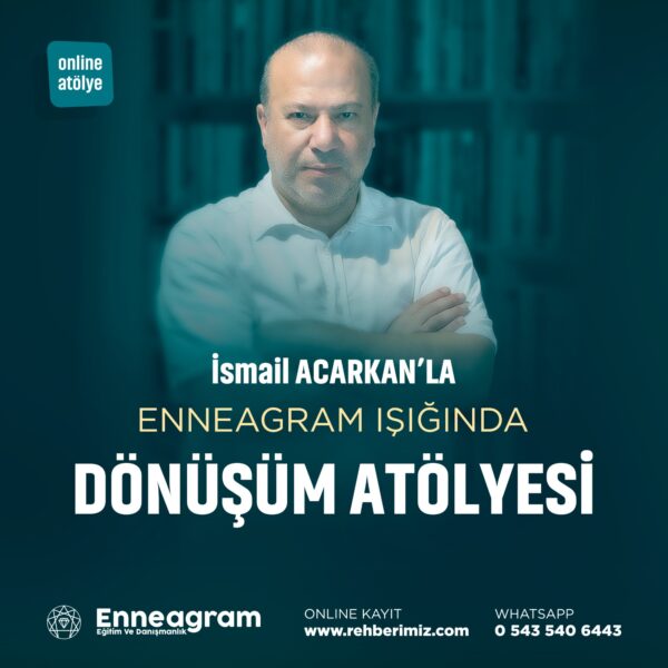 İsmail Acarkan’la Enneagram Işığında Dönüşüm Atölyesi